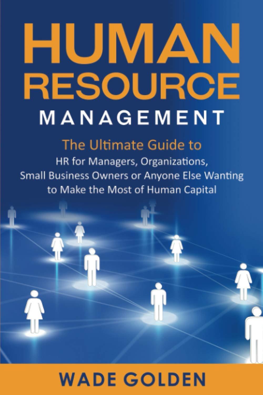 human resource management the ultimate guide to hr for managers organizations small business owners or anyone