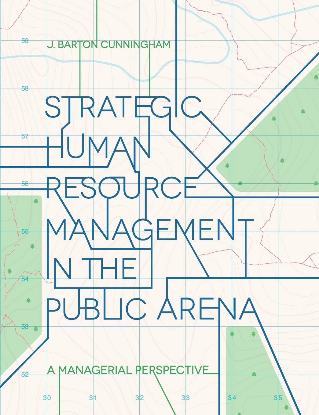 strategic human resource management in the public arena a managerial perspective 1st edition john cunningham