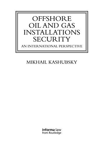 offshore oil and gas installations security an international perspective 1st edition mikhail kashubsky