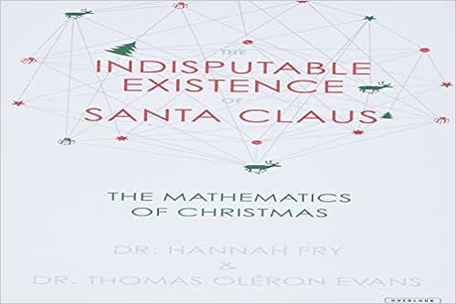 the indisputable existence of santa claus the mathematics of christmas 1st edition thomas oléron evans,