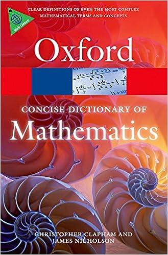 the concise oxford dictionary of mathematics 5th edition christopher clapham, james nicholson 0199679592,
