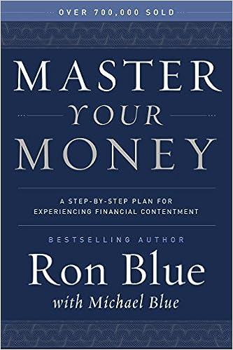 master your money a step by step plan for experiencing financial contentment 1st edition ron blue, michael