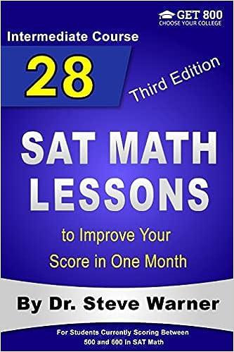 28 sat math lessons to improve your score in one month intermediate course 3rd edition steve warner