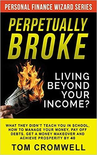 perpetually broke living beyond your income what they didnt teach you in school how to manage your money pay