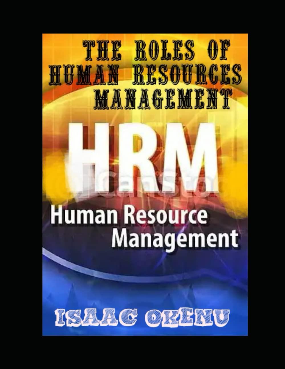 human resources management the role of human resources management 1st edition duke isaac, okenu isaac
