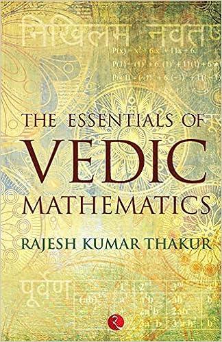 the essentials of vedic mathematics 2013 edition rajesh kumar thakur 9788129123749