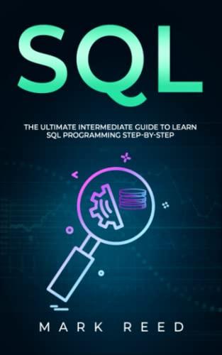 sql the ultimate intermediate guide to learning sql programming step by step 1st edition mark reed
