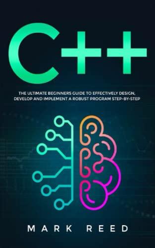 c++ programming the ultimate beginners guide to effectively design develop and implement a robust program