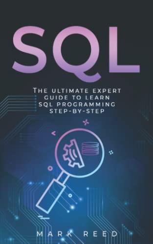 sql the ultimate expert guide to learn sql programming step by step 1st edition mark reed b0b1t6gzcv,