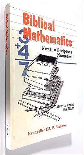 biblical mathematics keys to scripture numerics 1st edition mr. ed f. vallowe 1719532087, 978-1719532082