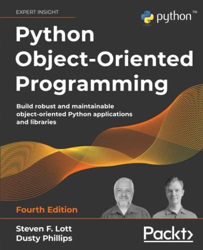 python object oriented programming build robust and maintainable object oriented python applications and
