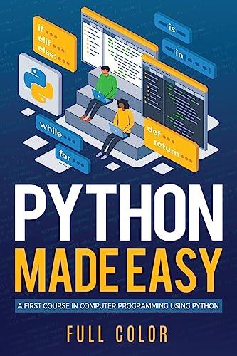 python made easy a first course in computer programming using python 1st edition kevin wilson 1913151891,