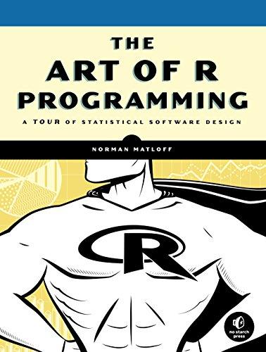 the art of r programming a tour of statistical software design 1st edition norman matloff 1593273843,