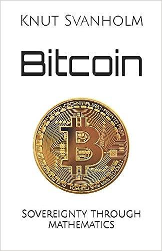 bitcoin sovereignty through mathematics 1st edition knut svanholm, kalle rosenbaum 1090109911, 978-1090109910