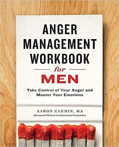 anger management workbook for men take control of your anger and master your emotions 1st edition aaron