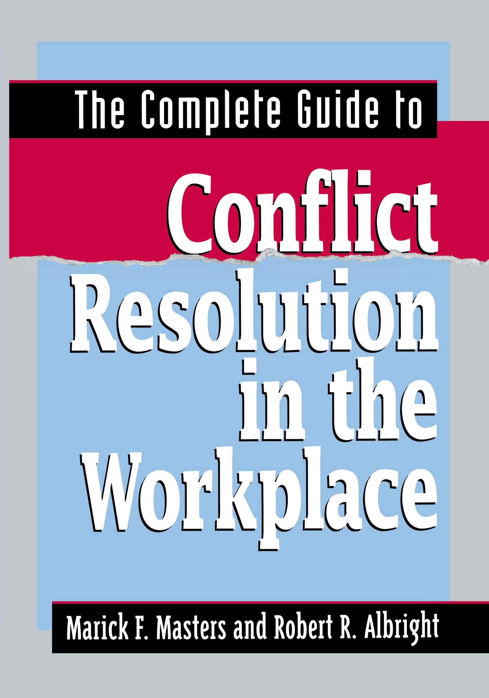 the complete guide to conflict resolution in the workplace 1st edition marick francis masters, robert r.