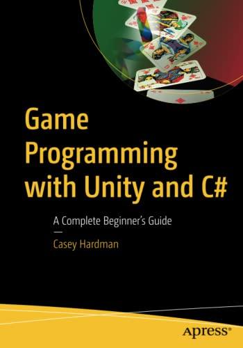 game programming with unity and c# a complete beginners guide 1st edition casey hardman 1484256557,