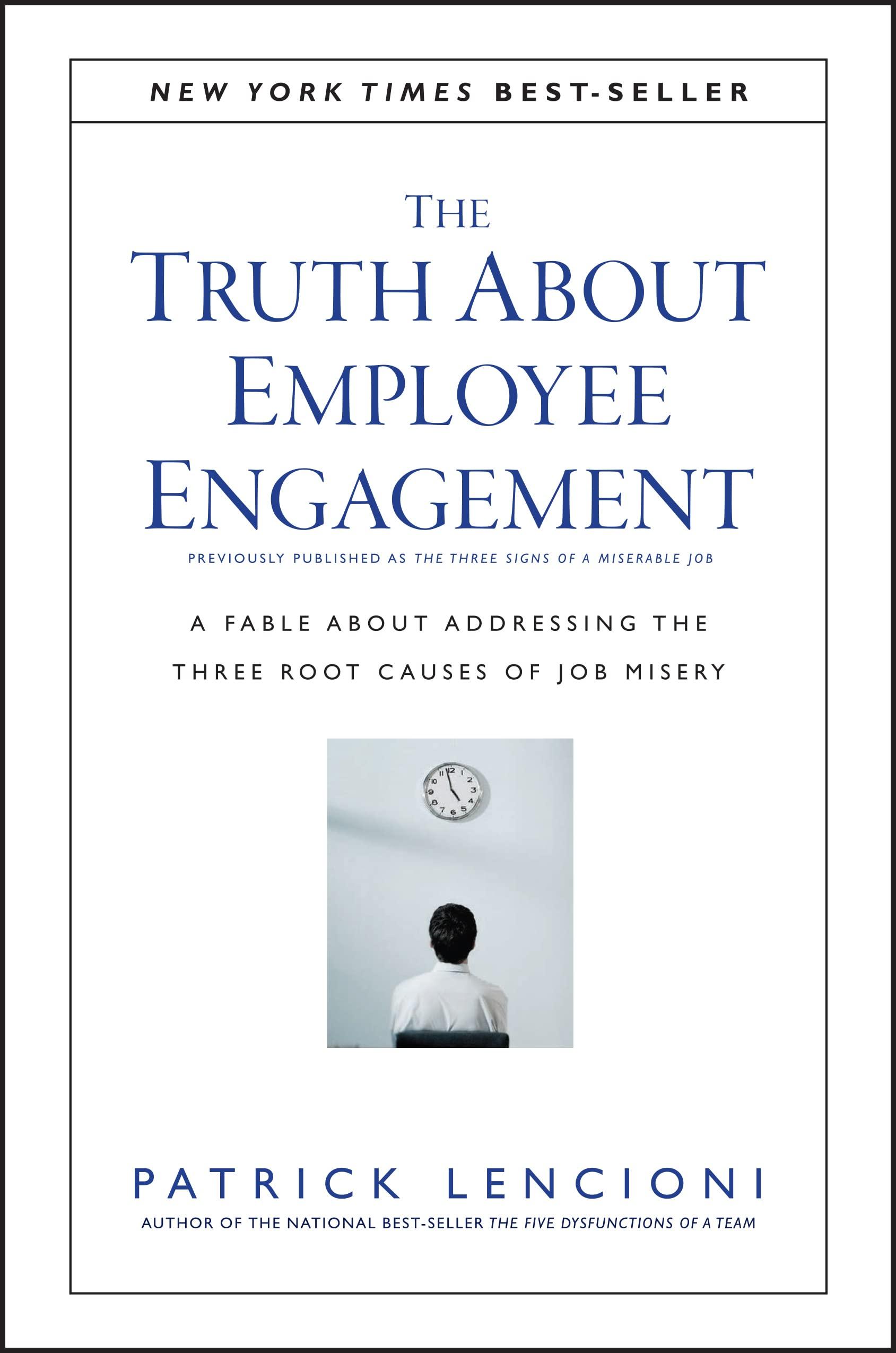the truth about employee engagement a fable about addressing the three root causes of job misery 1st edition