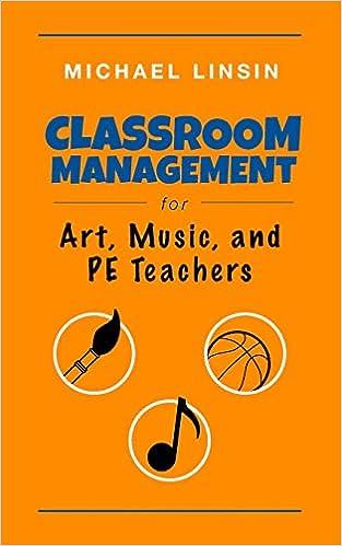 classroom management for art music and pe teachers 1st edition michael linsin 0615993265, 978-0615993263