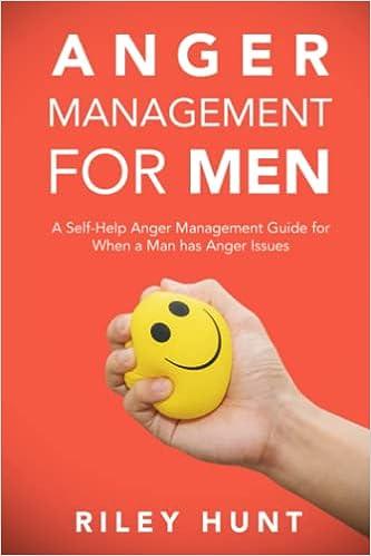 anger management for men a self help anger management guide for when a man has anger issues 1st edition riley