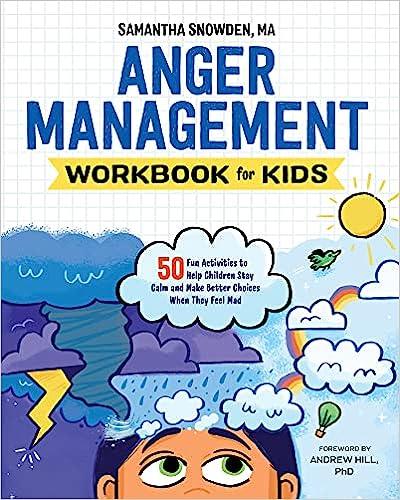 anger management workbook for kids 50 fun activities to help children stay calm and make better choices when