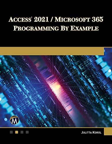 access 2021 microsoft 365 programming by example 1st edition julitta korol 1683928415, 978-1683928416