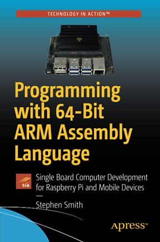 programming with 64 bit arm assembly language single board computer development for raspberry pi and mobile