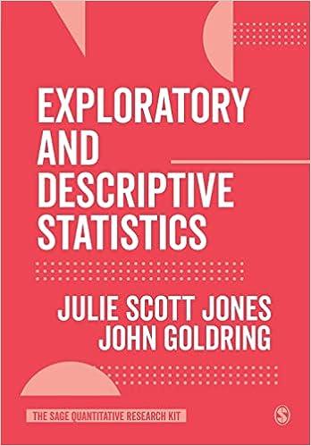 exploratory and descriptive statistics 1st edition julie scott jones, john goldring 1526424711, 978-1526424716