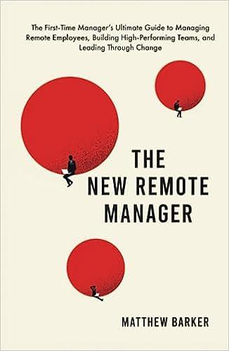 the new remote manager the first time managers ultimate guide to managing remote employees building high