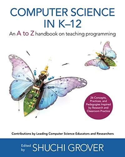 computer science in k 12 an a to z handbook on teaching programming 1st edition shuchi grover 1734662719,