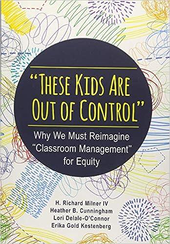 these kids are out of control why we must reimagine classroom management for equity 1st edition h. richard