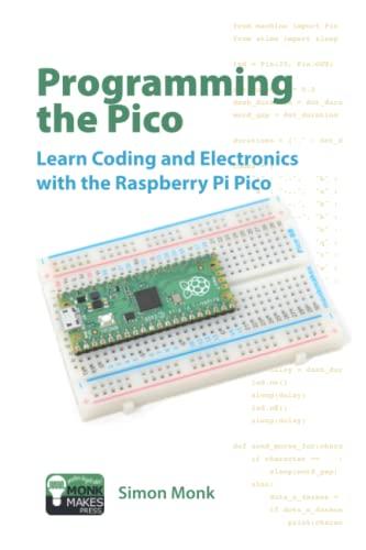 programming the pico learn coding and electronics with the raspberry pi pico 1st edition dr simon monk