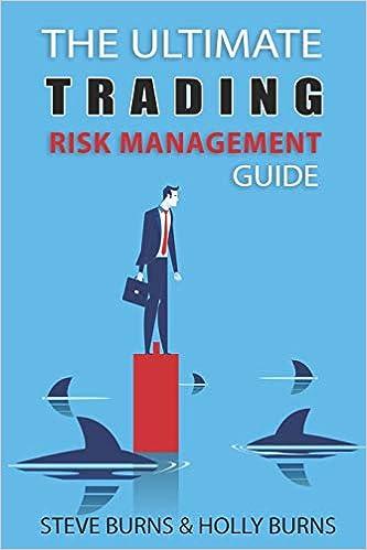 the ultimate trading risk management guide 1st edition steve burns, holly burns 1797050427, 978-1797050423