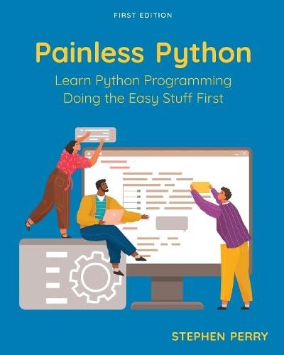 painless python learn python programming doing the easy stuff first 1st edition stephen perry b0c9vxpp2p,