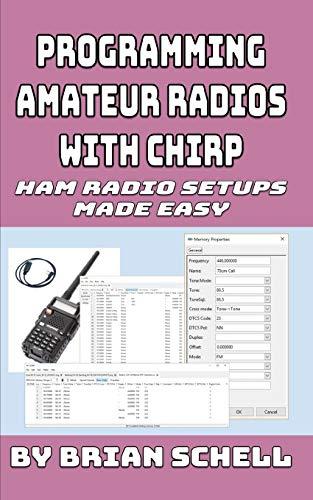 programming amateur radios with chirp ham radio setups made easy 1st edition brian schell 1720767262,