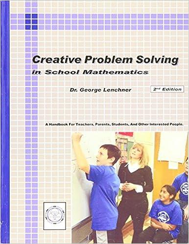creative problem solving in school mathematics 2nd edition george lenchner 1882144104, 978-1882144105