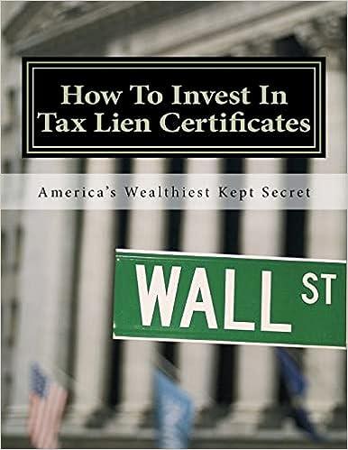 how to invest in tax lien certificates americas wealthiest kept secret 1st edition doris robinson 1477587934,