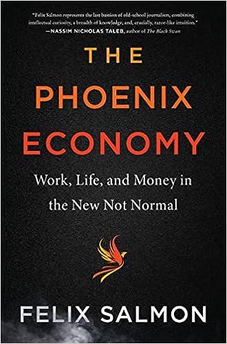 the phoenix economy work life and money in the new not normal 1st edition felix salmon 0063076284,