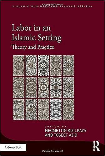 labor in an islamic setting theory and practice 1st edition necmettin kizilkaya, toseef azid 1472483456,
