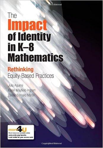 the impact of identity in k 8 mathematics rethinking equity-based practices 1st edition julia aguirre, karen
