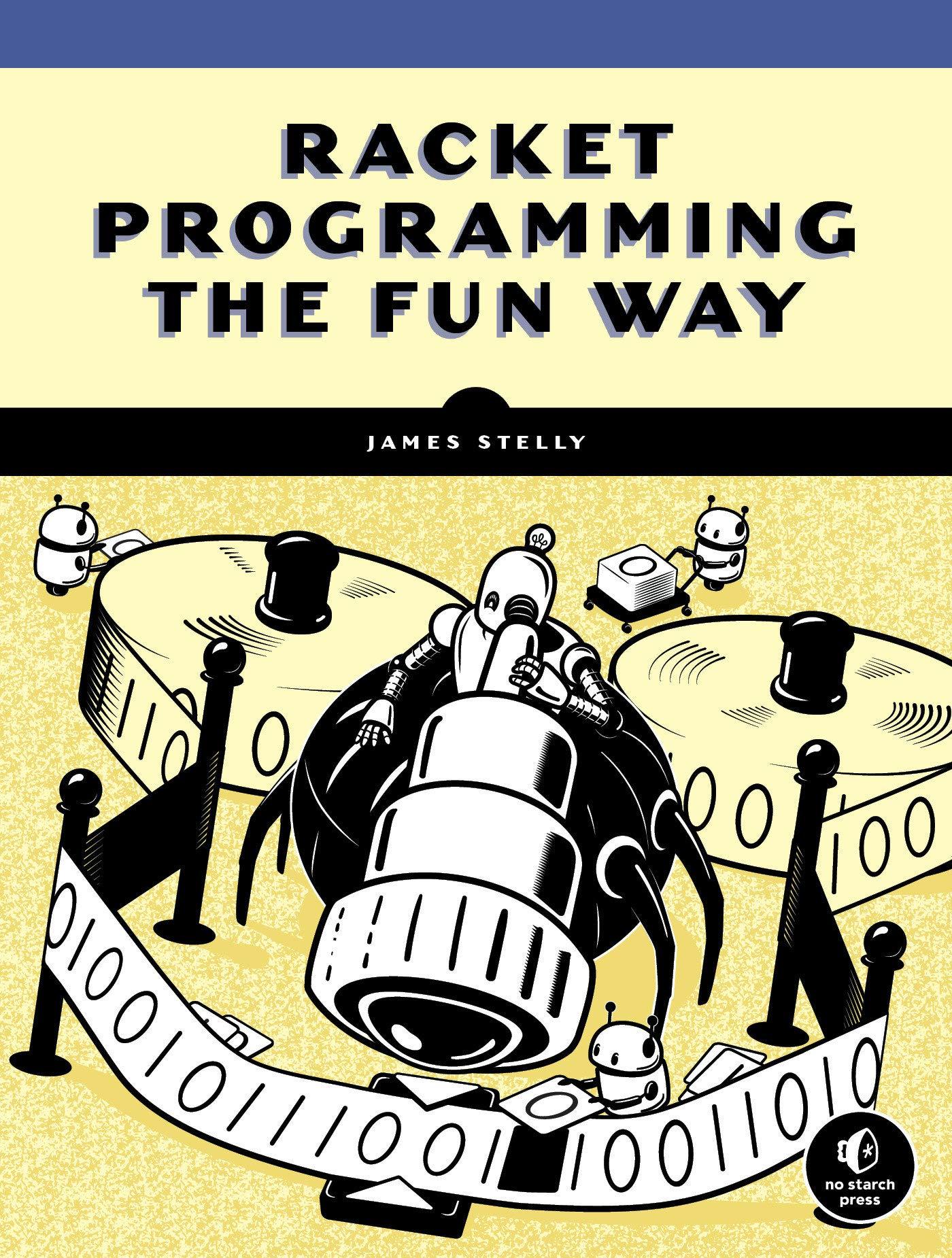 racket programming the fun way 1st edition james. w. stelly 1718500823, 978-1718500822