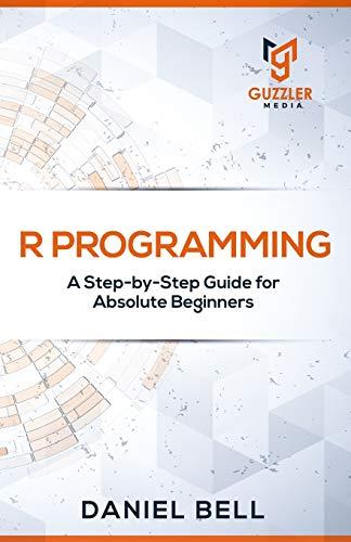 r programming a step by step guide for absolute beginners 2nd edition daniel bell b089lwgcwn, 979-8650364795