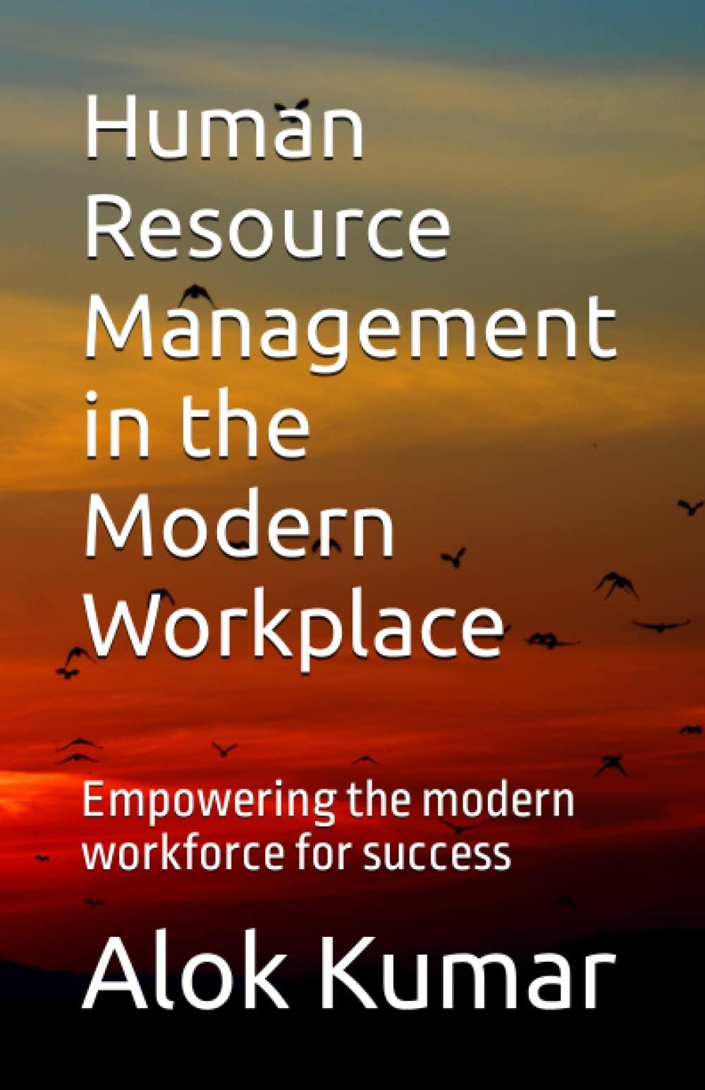 human resource management in the modern workplace empowering the modern workforce for success 1st edition