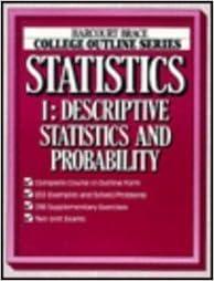 statistics i descriptive statistics and probability 1st edition elliot a. tanis 0156016168, 978-0156016162