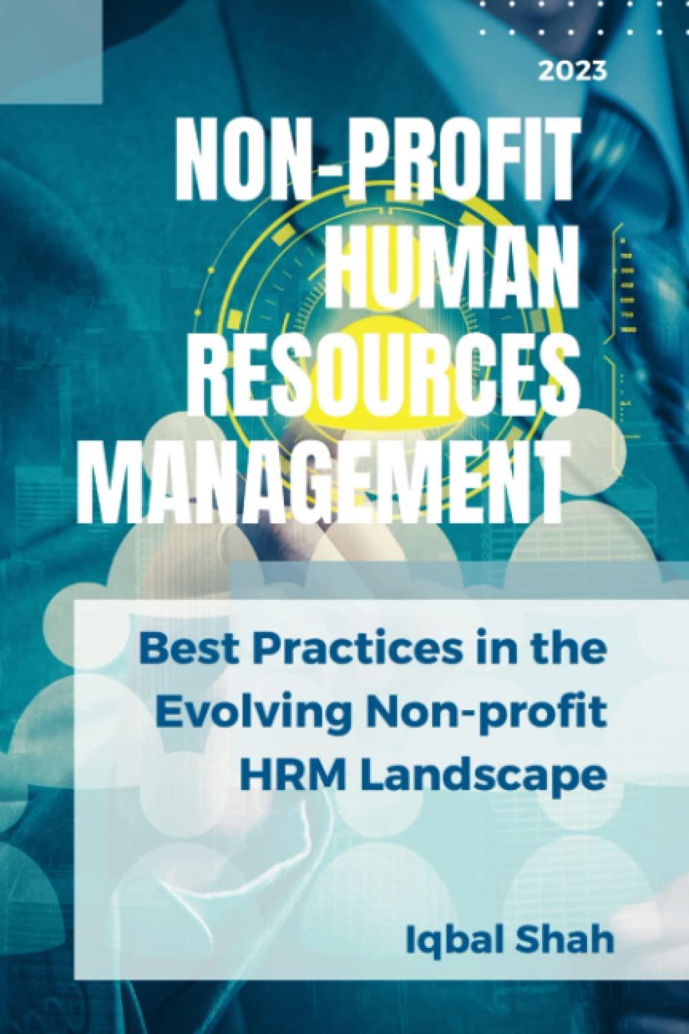 non profit human resources management best practices in the evolving non profit hrm landscape 1st edition