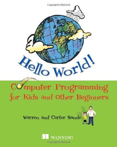 hello world computer programming for kids and other beginners 1st edition warren sande, carter sande