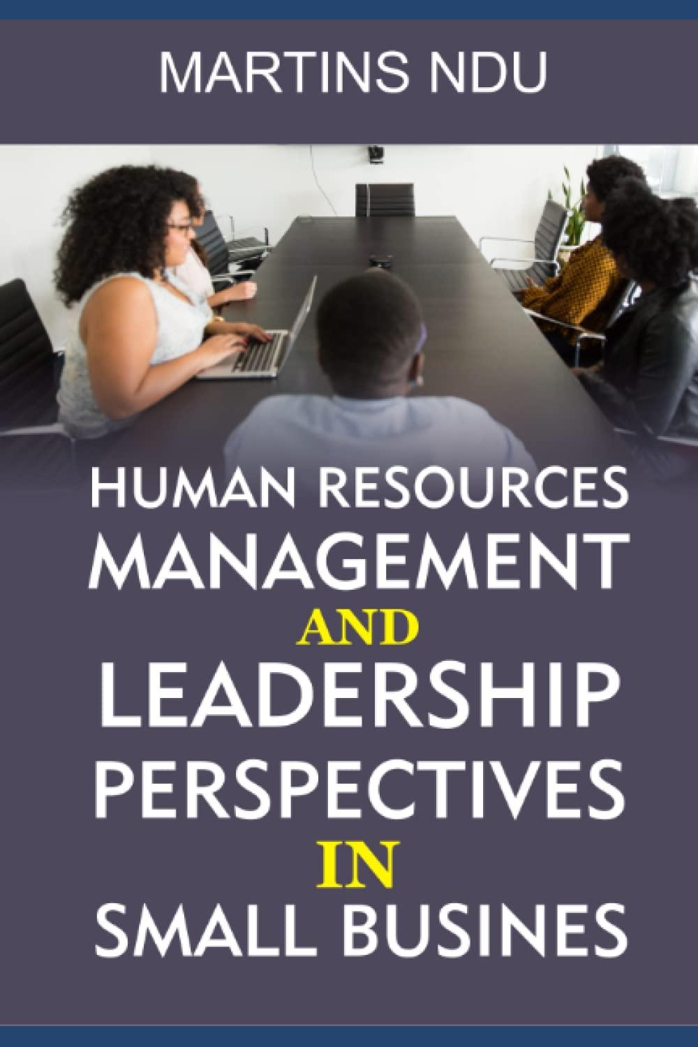 human resources management and leadership perspectives in small business 1st edition martins ndu b0b45dxjkh,