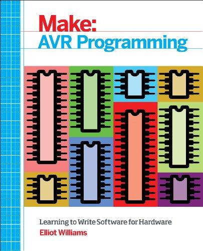 avr programming learning to write software for hardware 1st edition elliot williams 1449355781, 978-1449355784