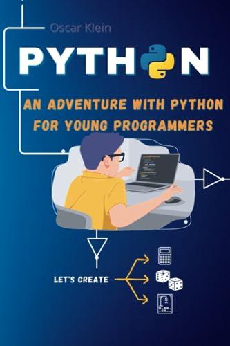 python an adventure with python for young programmers 1st edition oscar klein b0cdnks8ky, 979-8856077468