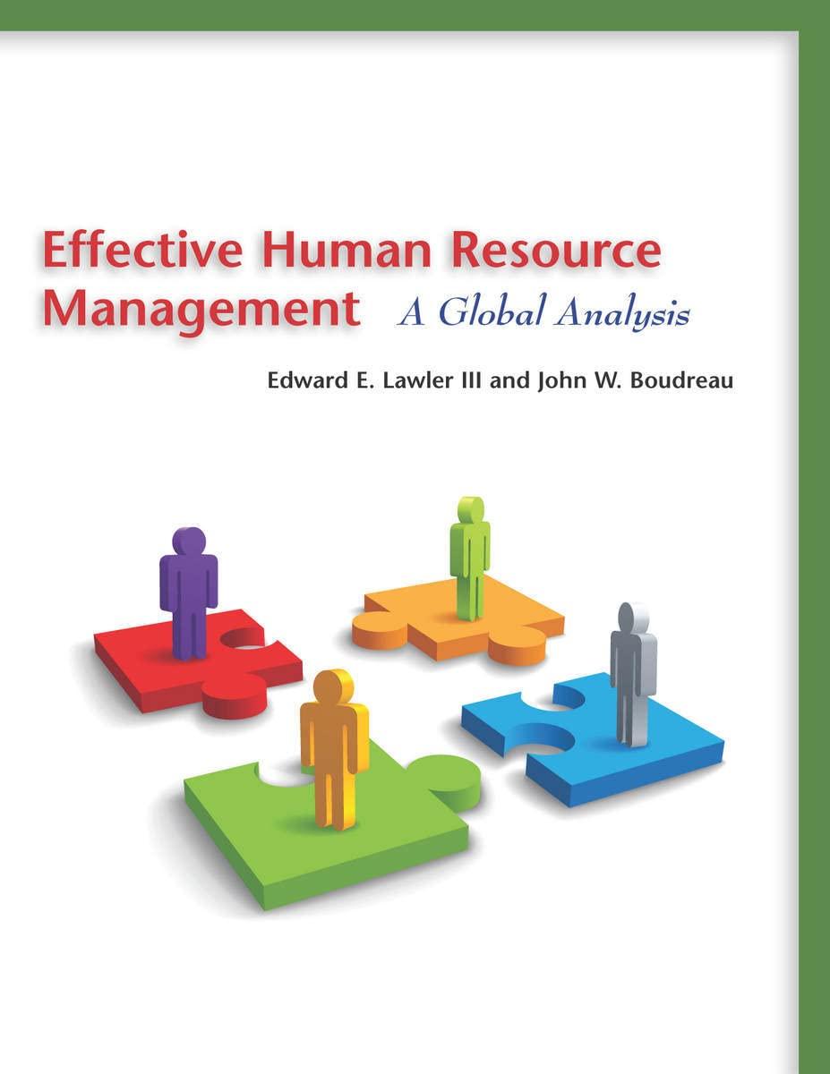 effective human resource management a global analysis 1st edition edward lawler, john w. boudreau 0804776873,